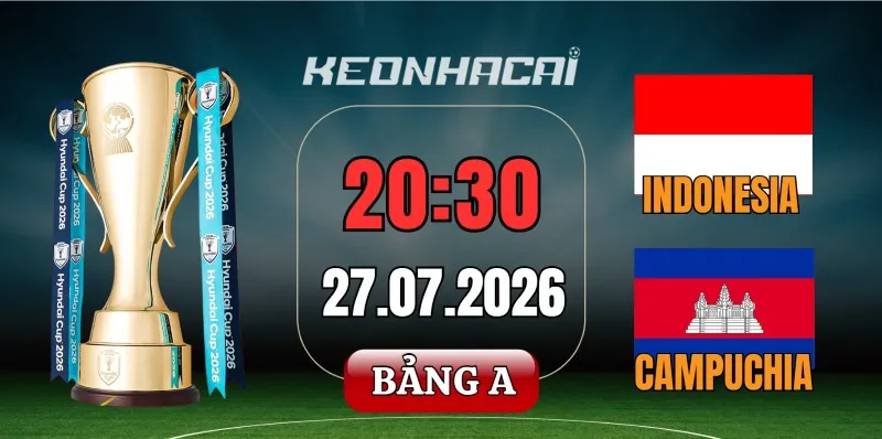Tỷ lệ kèo Indonesia vs Campuchia – Vòng bảng AFF Cup 20h30 ngày 27/07/2026
